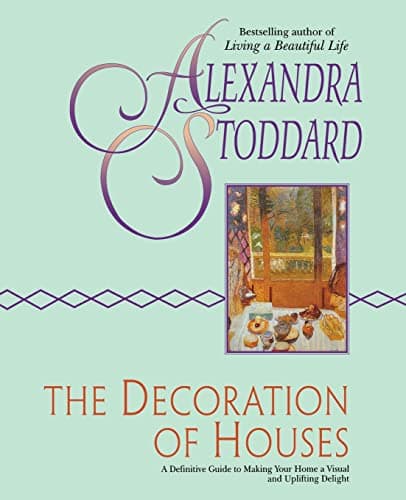 Book cover for The Decoration of Houses: An Interior Design Guide to Timeless Principles, Personal Expression, and Bold Decorating Ideas (Harperresource Book) by Stoddard, Alexandra