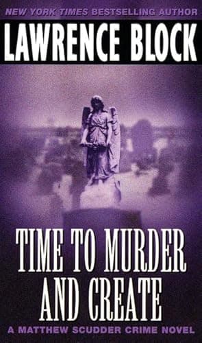 Book cover for Time to Murder and Create (Matthew Scudder) by Lawrence Block