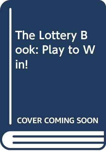 Book cover for The Lottery Book: Play to Win! by Johnson, Ben