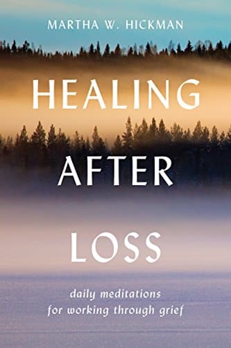 Book cover for Healing After Loss: Daily Meditations For Working Through Grief by Martha Whitmore Hickman