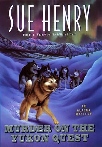 Murder on the Yukon Quest: An Alaska Mystery (Alaska Mysteries)