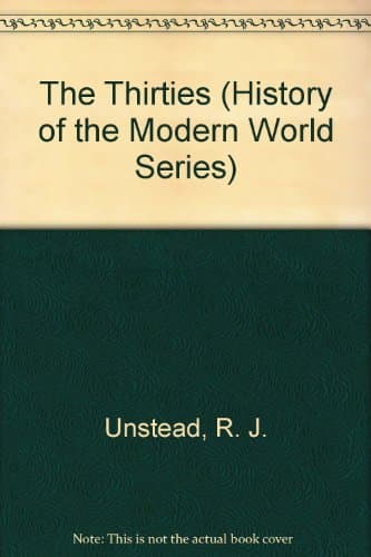 Book cover for The Thirties (History of the Modern World Series) by Unstead, R. J.