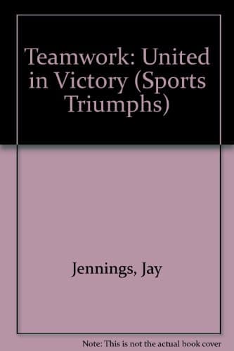 Book cover for Teamwork: United in Victory (Sports Triumphs) by Jennings, Jay