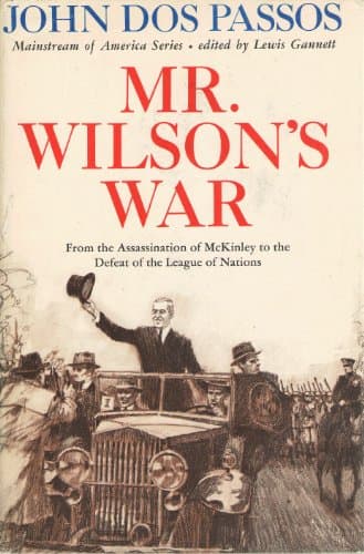 Book cover for Mr. Wilson's War: From the Assassination of Mckinley to the Defeat of the League of Nations by John dos Passos