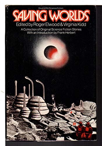 Book cover for Saving worlds;: A collection of original science fiction stories by Elwood, Roger editor