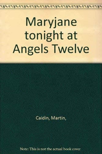 Book cover for Maryjane Tonight at Angels Twelve. by Caidin, Martin,