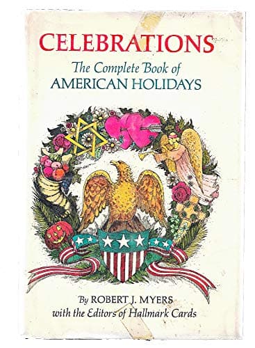 Book cover for Celebrations: The Complete Book of American Holidays by Robert J. Myers
