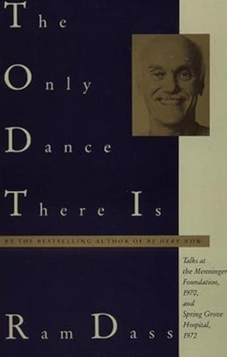 Book cover for The Only Dance There Is: Talks at the Menninger Foundation, 1970, and Spring Grove Hospital, 1972 by Dass, Ram
