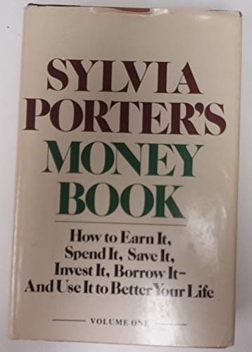 Book cover for Sylvia Porter's Money Book: How to Earn it, Spend it, Save it, Invest it, Borrow it, and Use it to Better Your Life by PORTER, Sylvia