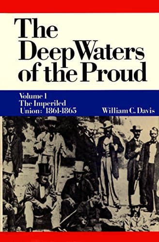 Book cover for Deep Waters of the Proud: Vol. 1 The Imperiled Union, 1861-1865 by Davis, William C.