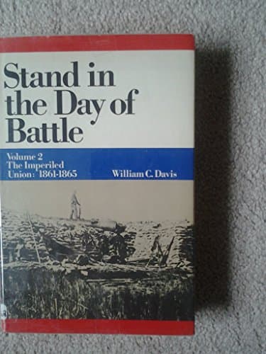 Book cover for Stand in the Day of Battle: The Imperiled Union : 1861-1865 by Davis, William C.