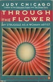 Book cover for Through the Flower: My Struggle as a Woman Artist by Chicago, Judy