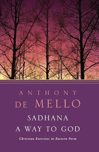 Book cover for Sadhana, a Way to God: Christian Exercises in Eastern Form by Anthony de Mello