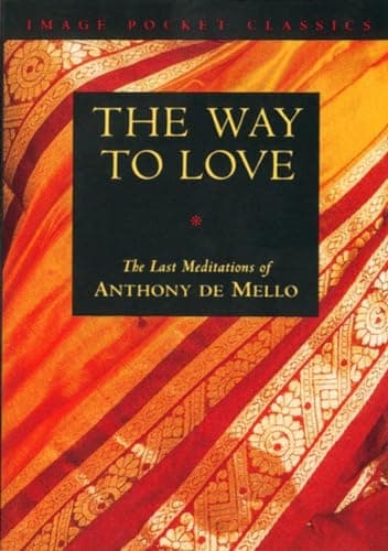 Book cover for The Way to Love: The Last Meditations of Anthony de Mello (Image Pocket Classics) by Anthony de Mello