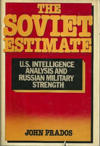 Book cover for The SOVIET ESTIMATE. U.S. Intelligence Analysis and Russian Military Strength. by Prados, John.
