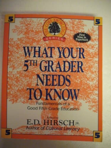Book cover for What Your 5th Grader Needs to Know: Fundamentals of a Good Fifth-Grade Education (Core Knowledge Series) by E. D. Hirsch Jr.