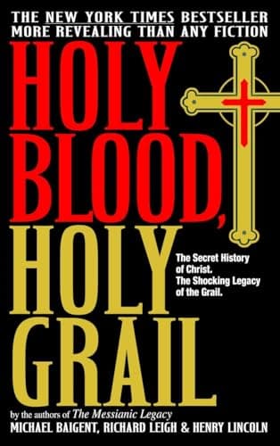 Book cover for Holy Blood, Holy Grail: The Secret History of Christ & The Shocking Legacy of the Grail by Baigent, Michael