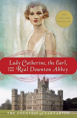 Book cover for Lady Catherine, the Earl, and the Real Downton Abbey by The Countess of Carnarvon