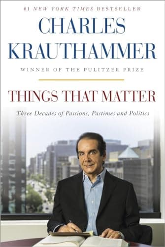 Book cover for Things That Matter: Three Decades of Passions, Pastimes and Politics [Deckled Edge] by Krauthammer, Charles