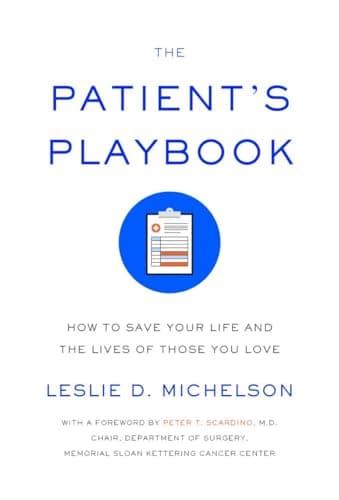 The Patient's Playbook: How to Save Your Life and the Lives of Those You Love