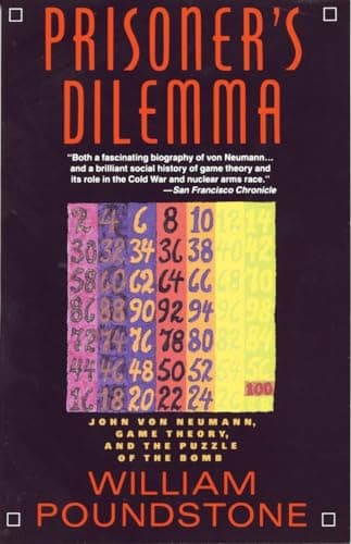 Book cover for Prisoner's Dilemma: John von Neumann, Game Theory, and the Puzzle of the Bomb by Poundstone, William