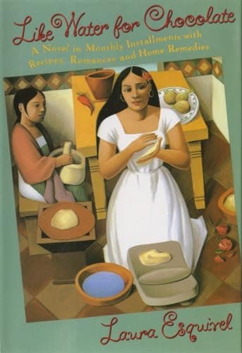 Book cover for Like Water for Chocolate: A Novel in Monthly Installments, with Recipes, Romances, and Home Remedies by Laura Esquivel