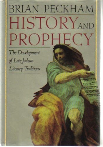 Book cover for History and Prophecy: The Development of Late Judean Literary Traditions (Anchor Bible Reference Library) by Peckham, Brian