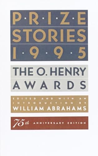 Book cover for Prize Stories 1995: The O. Henry Awards (The O. Henry Prize Collection) by Abrahams, William