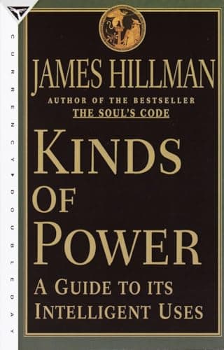 Book cover for Kinds of Power: A Guide to its Intelligent Uses by Hillman, James