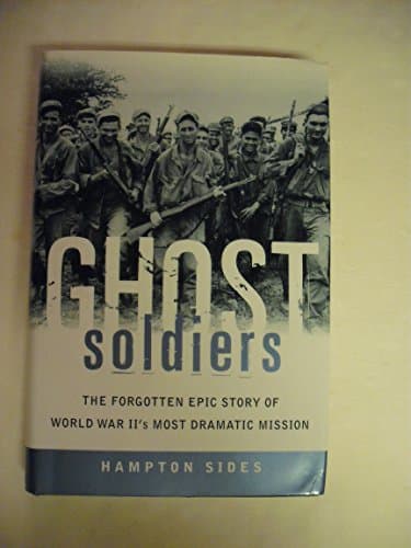 Book cover for Ghost Soldiers: The Forgotten Epic Story of World War II's Most Dramatic Mission by Sides, Hampton