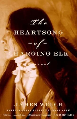 Book cover for The Heartsong of Charging Elk: A Novel by Welch, James