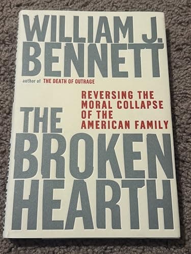 Book cover for The Broken Hearth: Reversing the Moral Collapse of the American Family by Bennett, William J.