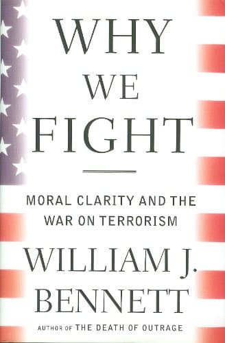 Book cover for Why We Fight: Moral Clarity and the War on Terrorism by Bennett, William J.
