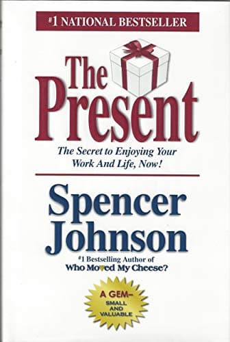 Book cover for The Present: The Gift That Makes You Happier and More Successful at Work and in Life, Today! by Johnson M.D., Spencer
