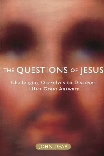 Book cover for The Questions of Jesus: Challenging Ourselves to Discover Life's Great Answers by Dear, John