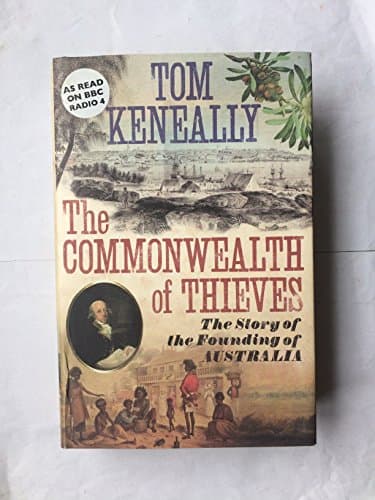Book cover for A Commonwealth of Thieves: The Improbable Birth of Australia by Keneally, Thomas