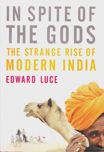 Book cover for In Spite of the Gods: The Strange Rise of Modern India by Luce, Edward
