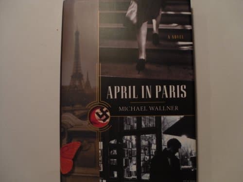 Book cover for April in Paris: A Novel by Wallner, Michael