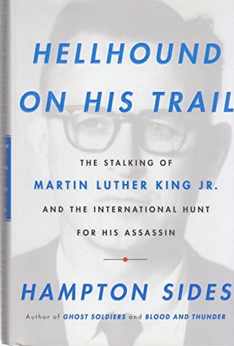 Book cover for Hellhound on His Trail: The Stalking of Martin Luther King, Jr. and the International Hunt for His Assassin by Sides, Hampton