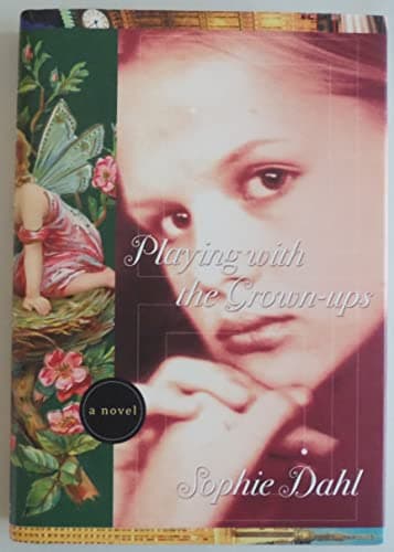Book cover for Playing With the Grown-ups: A Novel by Dahl, Sophie
