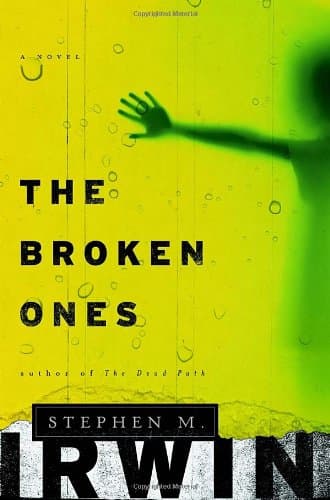 Book cover for The Broken Ones: A Novel by Irwin, Stephen M.