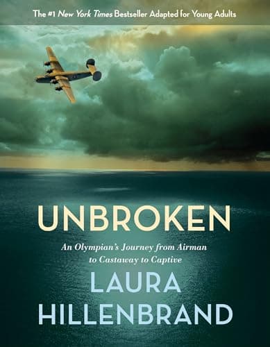 Book cover for Unbroken (The Young Adult Adaptation): An Olympian's Journey from Airman to Castaway to Captive by Hillenbrand, Laura