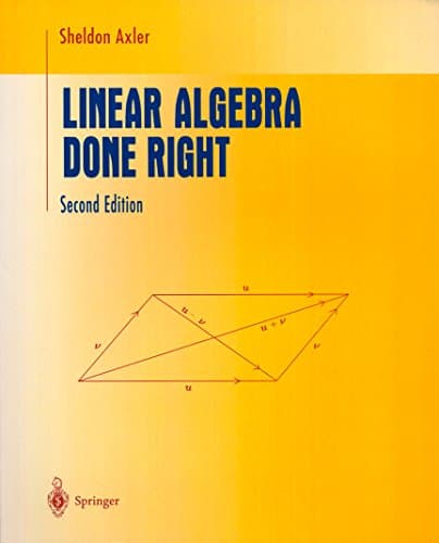 Book cover for Linear Algebra Done Right (Undergraduate Texts in Mathematics) by Axler, Sheldon
