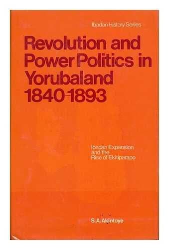 Book cover for Revolution and Power Politics in Yorubaland, 1840-1893: Ibadan expansion and the rise of Ekitiparapo by Akintoye