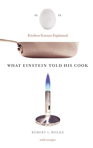 What Einstein Told His Cook: Kitchen Science Explained