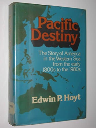 Book cover for Pacific destiny: The story of America in the western sea from the early 1800s to the 1980s by Hoyt, Edwin Palmer