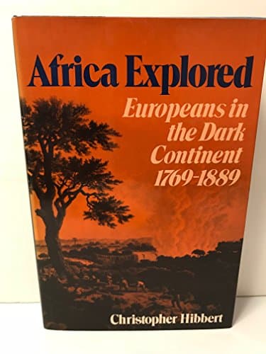 Book cover for Africa Explored: Europeans in the Dark Continent, 1769-1889 by Hibbert, Christopher
