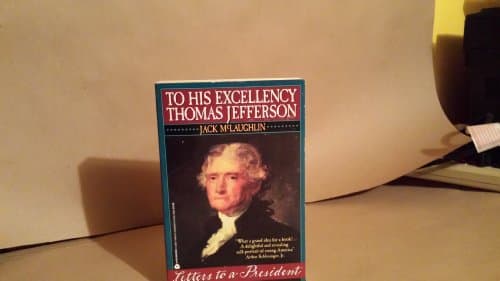 Book cover for To His Excellency Thomas Jefferson: Letters to a President by McLaughlin, Jack