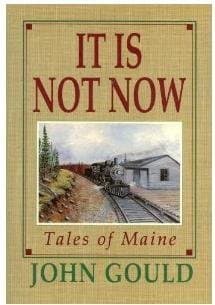 Book cover for It Is Not Now: Tales of Maine by Gould, John