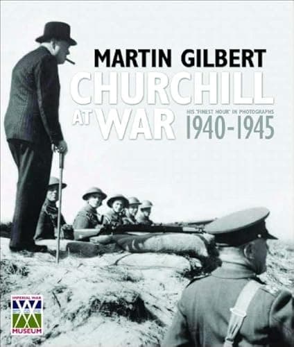 Book cover for Churchill at War: His "Finest Hour" in Photographs 1940-1945 by Gilbert, Martin